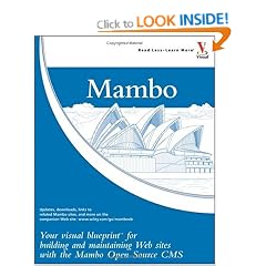 Mambo: Your Visual Blueprint for Building and Maintaining Web Sites with the Mambo Open Source CMS