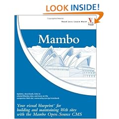 Mambo: Your Visual Blueprint for Building and Maintaining Web Sites with the Mambo Open Source CMS