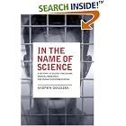 Click here to buy In the Name of Science: A History of Secret Programs, Medical Research, and Human Experimentation by Andrew Goliszek.