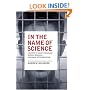 In the Name of Science: A History of Secret Programs, Medical Research, and Human Experimentation