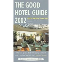 The Good Hotel Great Britain & Ireland 2002: Great Britain and Ireland (Good Guides)