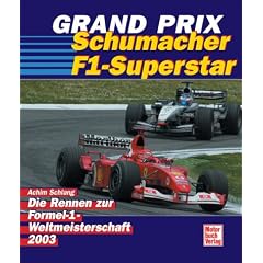 Grand Prix - Schumacher F1-Superstar. Die Rennen zur Formel 1-Weltmeisterschaft 2003.
