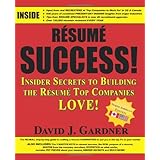 Resume Success: Insider Secrets to Building the Resume Top Companies LOVE