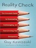 Reality Check: The Irreverent Guide to Outsmarting, Outmanaging, and Outmarketing Your Competition