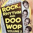 Rock Rhythm and Doo Wop Vol.2: More of the Greatest Songs from Early Rock 'n' Roll