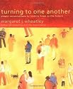 Turning to One Another: Simple Conversations to Restore Hope to the Future