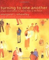 Turning to One Another: Simple Conversations to Restore Hope to the Future