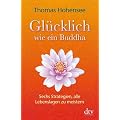 Gl�cklich wie ein Buddha: Sechs Strategien, alle Lebenslagen zu meistern