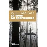 La Mort au cr�puscule - (AD)par William Gay