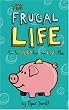 The Frugal Life: How to Spend Less and Live More