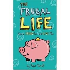 The Frugal Life: How to Spend Less and Live More