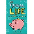 The Frugal Life: How to Spend Less and Live More