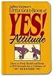 Little Gold Book of YES! Attitude: How to Find, Build and Keep a YES! Attitude for a Lifetime of SUCCESS