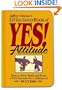 Little Gold Book of YES! Attitude: How to Find, Build and Keep a YES! Attitude for a Lifetime of SUCCESS