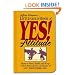 Little Gold Book of YES! Attitude: How to Find, Build and Keep a YES! Attitude for a Lifetime of SUCCESS