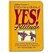 Little Gold Book of YES! Attitude: How to Find, Build and Keep a YES! Attitude for a Lifetime of SUCCESS (Jeffrey Gitomer's Little Books)