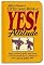 Little Gold Book of YES! Attitude: How to Find, Build and Keep a YES! Attitude for a Lifetime of SUCCESS