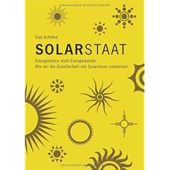 Solarstaat: Energiekehre statt Energiewende. Wie wir die Gesellschaft mit Solarstrom entwickeln.