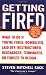 Getting Fired: What to Do if You're Fired, Downsized, Laid Off, Restructured, Discharged, Terminated,  or Forced to Resign