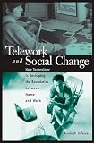 Telework and Social Change: How Technology Is Reshaping the Boundaries between Home and Work