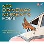 NPR Driveway Moments Moms: Radio Stories That Won't Let You Go