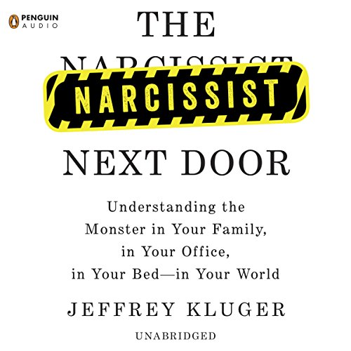 the narcissist next door understanding the monster in your family in your office in your bed in your world