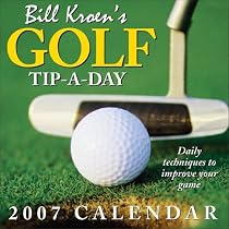 Bill Kroen's Golf Tip-A-Day: 2007 Day-To-Day Calendar