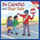 Be Careful And Stay Safe (Learning To Get Along) Be Careful And Stay Safe