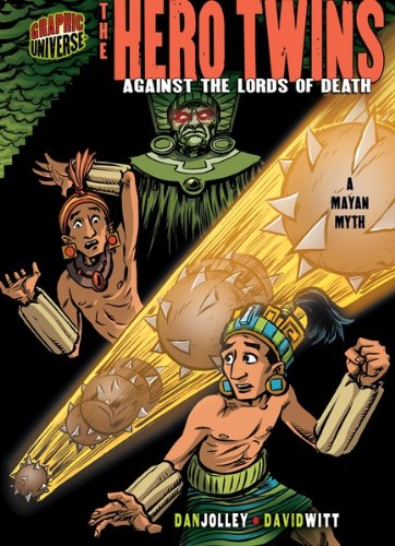 The Hero Twins: Against the Lords of Death [A Mayan Myth] (Graphic Myths and Legends)