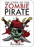 The Code of the Zombie Pirate: How to Become an Undead Master of the High Seas   [CODE OF THE ZOMBIE PIRATE] [Paperback]