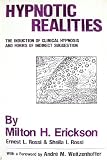 Hypnotic Realities: The Induction of Clinical Hypnosis and Forms of Indirect Suggestion by Milton H. Erickson