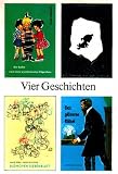 Vier Geschichten [Die Suche nach dem wunderbunten Vögelchen / Bootsmann auf der Scholle / Blümchen Siebenblatt / Das gläserne Rätsel]