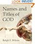 Names and Titles of God:  A Bible Study for Personal Devotional Use, Small Groups or Sunday School Classes, and Sermon Preparation for Pastors and Teachers