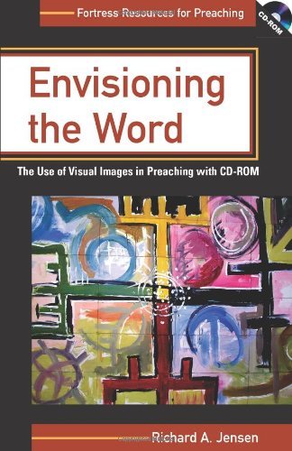 Envisioning The Word: The Use Of Visual Images In Preaching (Fortress Resources for Preaching)