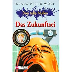 Drei tolle Nullen. Band 5: Das Zukunftsei