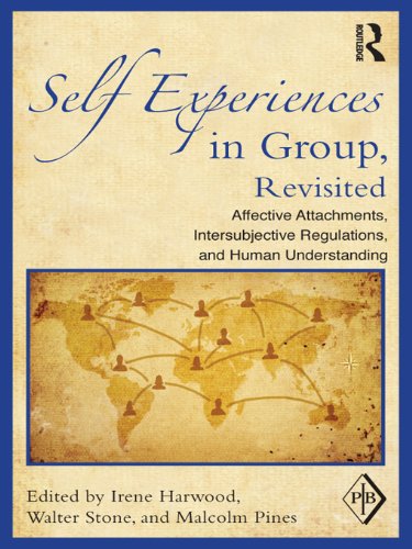 Self Experiences in Group, Revisited: Affective Attachments, Intersubjective Regulations, and Human Understanding (Psychoanalytic Inquiry Book Series)