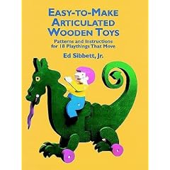 Easy-to-Make Articulated Wooden Toys: Patterns and Instructions for 18 Playthings That Move
