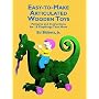 Easy-to-Make Articulated Wooden Toys: Patterns and Instructions for 18 Playthings That Move