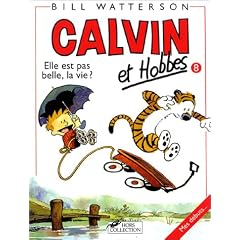 Calvin et Hobbes, tome 8 : Elle est pas belle, la vie ?