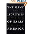 The Many Legalities of Early America (Published for the Omohundro Institute of Early American History and Culture, Williamsburg, Virginia)