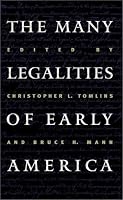 The Many Legalities of Early America (Published for the Omohundro Institute of Early American History and Culture, Williamsburg, Virginia)