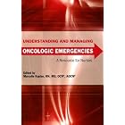 Understanding and Managing Oncologic Emergencies: A Resource for Nurses by Marcelle Kaplan