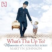 What's Tha Up To?: Memories of a Yorkshire Bobby | [Martyn Johnson]
