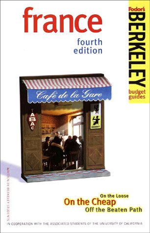 City Travel Guides Discounted  Books : Berkeley Guides: France: On the Loose, On the Cheap, Off the Beaten Path