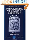 Marriage, Divorce, and Children in Ancient Rome (OUP/Humanities Research Centre of the Australian National University)