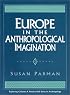 Europe in the Anthropological Imagination (Exploring Cultures Series)