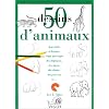 50 Dessins d'animaux : Apprendre � dessiner �tape par �tape des �l�phants, des tigres, des chiens, des poissons, etc...