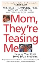 Mom, They're Teasing Me: Helping Your Child Solve Social Problems