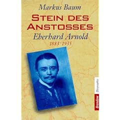 Stein des Ansto�es. Eberhard Arnold 1883 - 1935