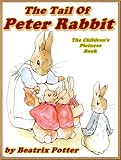 THE TALE OF PETER RABBIT: Picture Books for Kids :DRM FREE, AUDIO-BOOK LINK (A Beautifully Illustrated Children's Picture Book by age 3-9; Perfect Bedtime Story)(Annotated)
